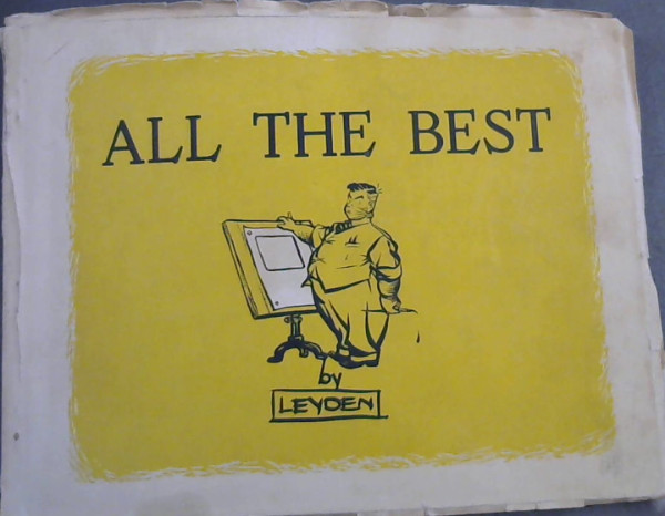 Image for All The Best : A Selection of Ninety-Six Cartoons, War, Social, Topical and Political, Reproduced by Courtesy of The Natal Daily News