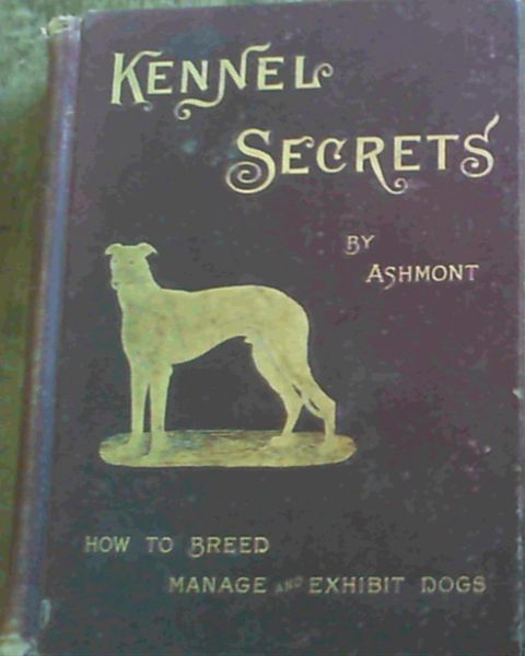 Image for Kennel Secrets How to Breed, Exhibit and Manage Dogs