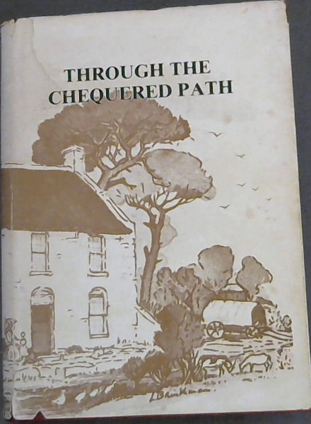 Image for Through the Chequered Path : The Story of William Howard's Party of 1820 Settlers (Genealogy Publication No 28)