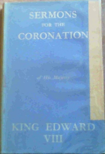 Image for Sermons for the Coronation of His Majesty King Edward VIII