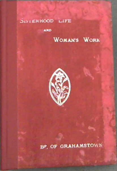 Image for Sisterhood Life and Woman's Work, in the Mission-Field of the Church