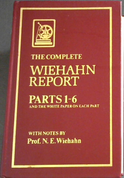 Image for The Complete Wiehahn Report : Parts 1-6 and the White Paper on each part