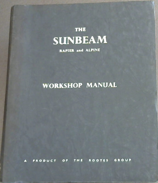 Image for The Sunbeam : Rapier Series 3 and Alpine Series 1 & 2 : Workshop Manual