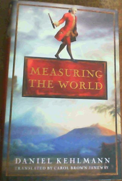 Kehlmann, Daniel .. Measuring the World