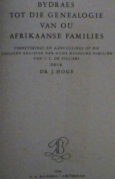Image for Bydraes tot die Genealogie van Ou Afrikaanse Families : Verbeterings en Aanvullings op die Geslacht-Register der Oude Kaapsche Familin van C C de Villiers