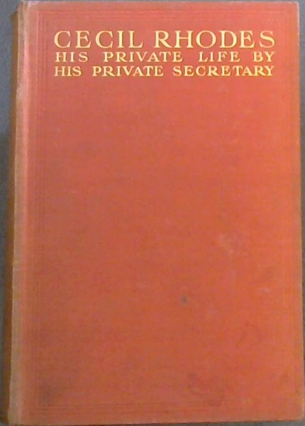 Image for Cecil Rhodes : His Private Life, by his private secretary (Memorial Edition)