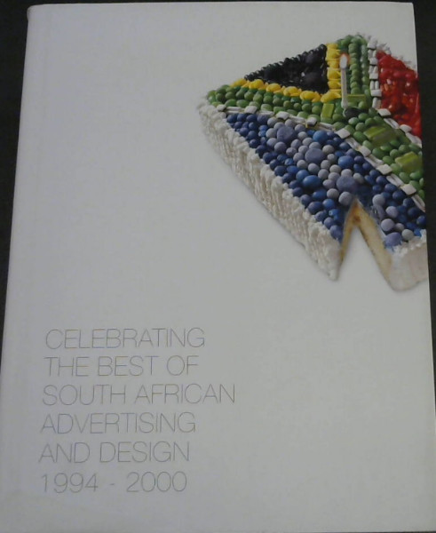 Celebrating the Best of South African Advertising and Design 1994-2000 Image for Celebrating the Best of South African Advertising and Design 1994-2000