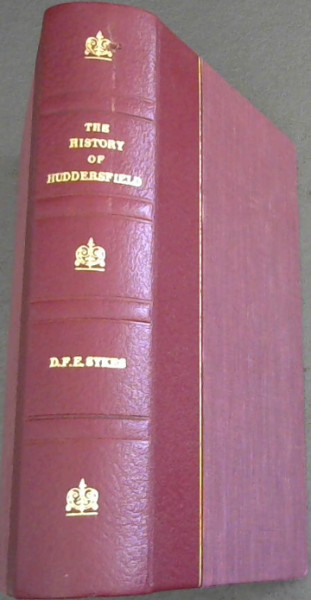 Image for The History of Huddersfield and the Valleys of the Colne, The Holme, and the Dearne (Facsimile Reprint)