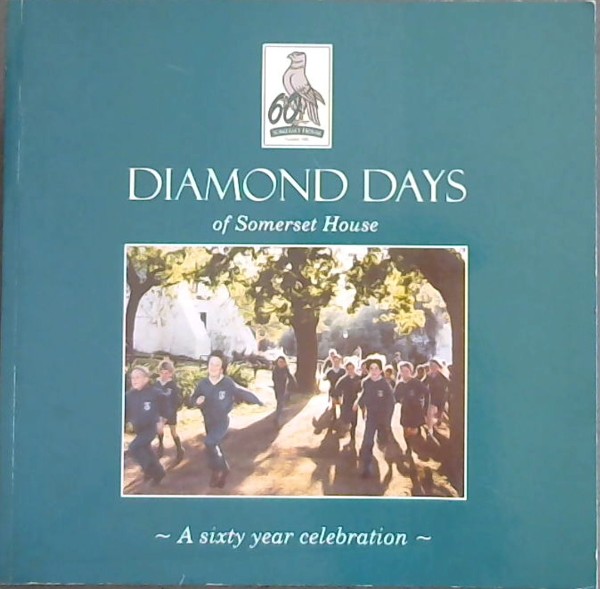 Image for DIAMOND DAYS of Somerset House - A sixty year celebration 1948 - 2008 (Not just a school - a way of life