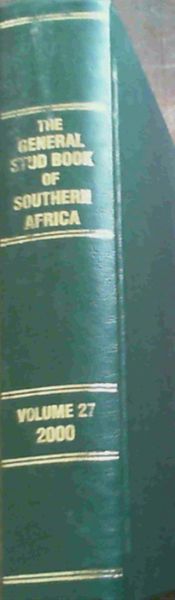 Image for General Stud Book of Southern Africa Containing Pedigrees of Race Horses Volume 27
