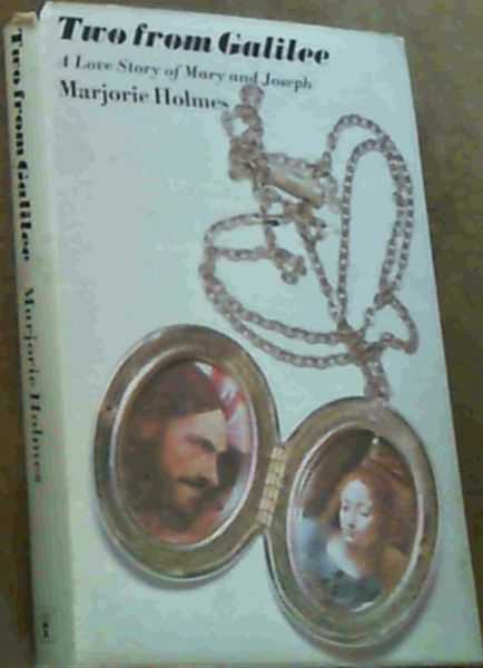 Holmes, Marjorie .. Two from Galilee : A Love Story of Mary and Joseph