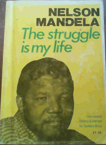 Mandela, Nelson .. The Struggle is My Life