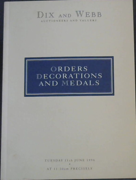 Image for Orders, Decorations and Medals, to be held at The Westbury Hotel Conduit ST. London. W1 on Tuesday 11th June 1996 at 11:30 am Precisely (Dix and Webb Auctioneers and Valuers)