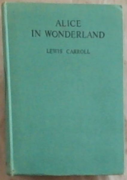 Alice's Adventures in Wonderland and Through the Looking Glass (A