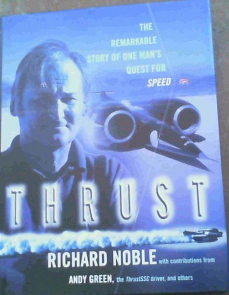 Noble, Richard .. Thrust; The Rearkable Story Of One Man's Quest For Speed