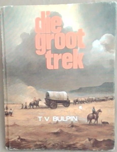 Bulpin, T.V. .. Die Groot Trek