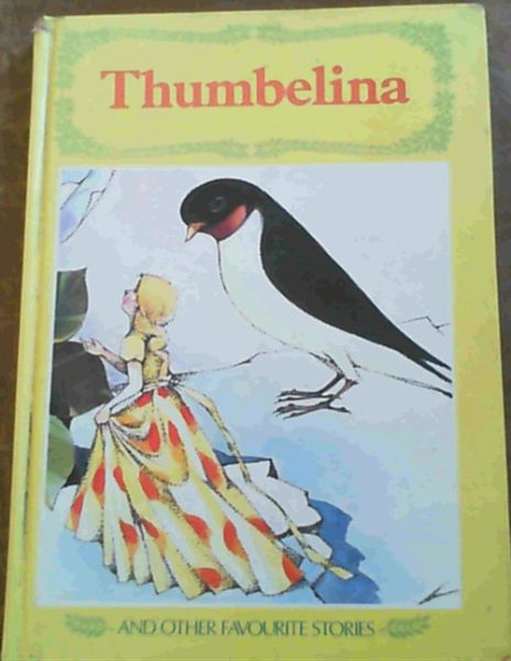 anon .. Thumbelina and other favourite stories