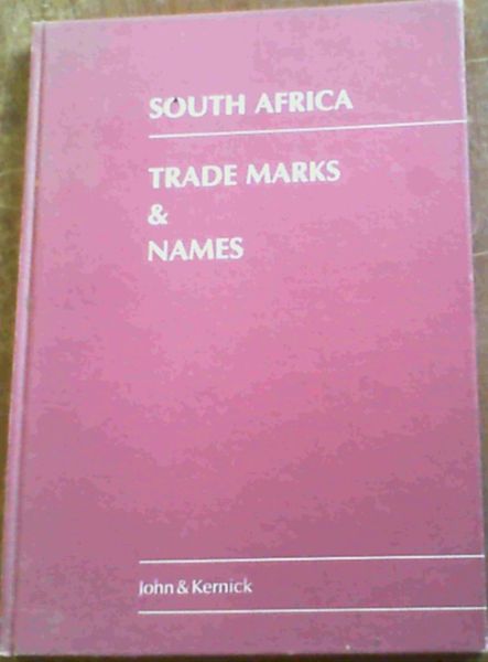 Image for South Africa Trade Marks & Names Including Commentary & Acts on Trade Marks, Merchandise Marks, Business Names, Company Names, Heraldry, Unlawful Competition, Trade Practises