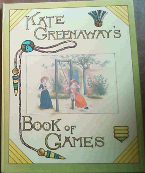 Greenaway, Kate .. Kate Greenaway's Book of Games