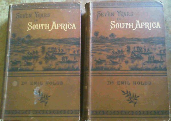 Image for Seven Years iin South Africa - Travels, Researches, and Hunting Adventures, between the Diamond-Fields and the Zambesi (1872 - 79) - in Two Volumes