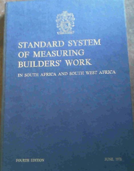 Image for Standard System of Measuring Builders' Work in South Africa and South West Africa/ Standaardstelsel vir die opname fan Bouerswerk in Suid-Afrika en Suidwes-Afrika