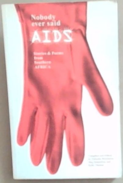 Nobody Ever Said AIDS: Poems and Stories from Southern Africa