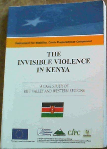 Image for The Invisible Violence In Kenya; A Case Study Of Rift Valley & Western Regions