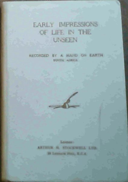 Image for Early Impressions of Life in the Unseen - Recorded by a Hand on Earth South Africa