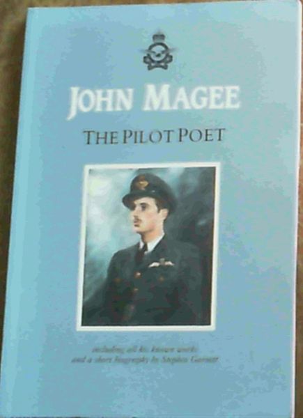 Magee, John; Garnett, Stephen .. John Magee: the Pilot Poet