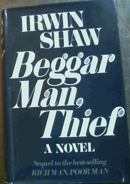 Shaw, Irwin .. Beggarman, Thief