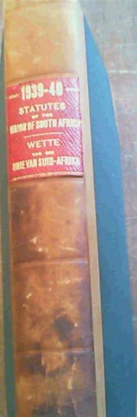 Image for Statutes of the Union of South Africa 1939-40 with table of Alphabetical contents and Table of Laws etc., Repealed or Amended by these Statutes/ Wette van die Unie van Suid-Afrika 1939-40 met Alfabetiese Tabel van Inhoud en Tabel van Wette ens., deur hierdie Wette herroep of gewysig