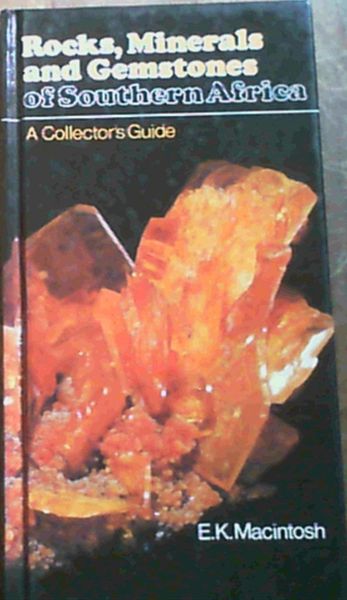 Rocks, Minerals and Gemstones of Southern Africa: A collector's guide