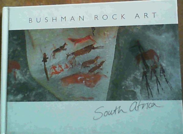 Anderson, Gavin .. Bushman Rock Art South Africa