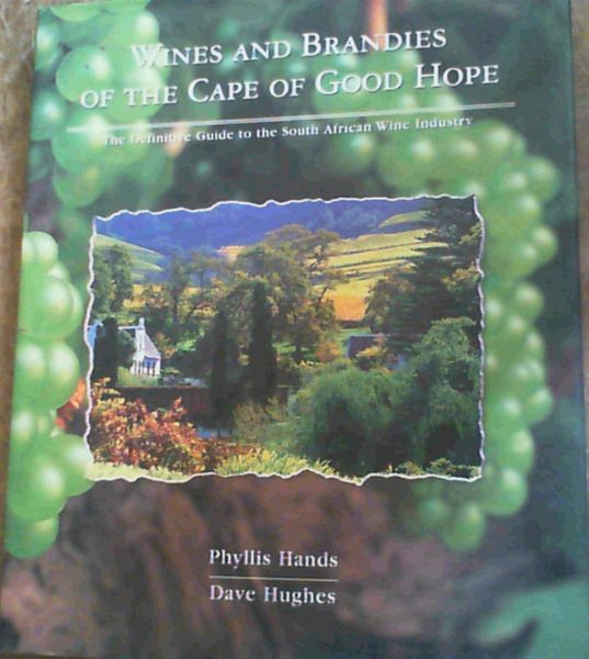 Wines and Brandies of the Cape of Good Hope: The Definitive Guide to the South..