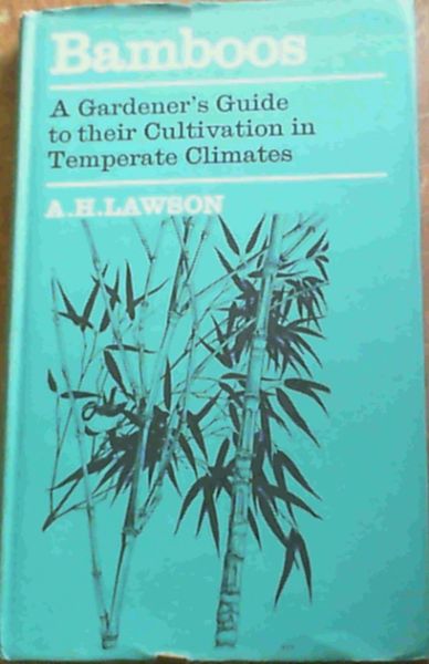 Bamboos; A Gardener's Guide to their Cultivation in Temperate Climates