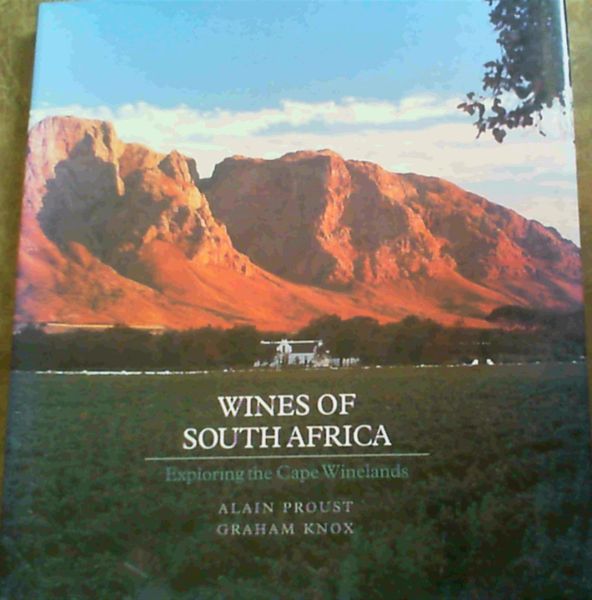 Proust, Alain : Knox, G .. Wines of South Africa : Exploring the Cape Winelands