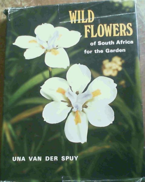 Van Der Spuy, Una .. Wild Flowers of South Africa for the Garden