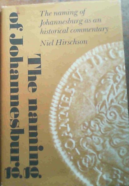 Image for The Naming of Johannesburg as an historical commentary