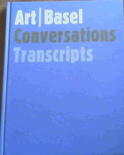 Finders, Maria and Vetsch, Peter (Ed. B .. Art/ Basel Conversations Transcripts - Picture 1 of 3