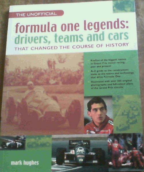 Hughes, Mark .. Unofficial Formula One Legends: Drivers, Teams and Cars