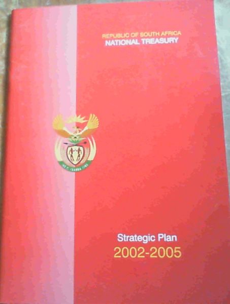 Image for National Treasury Strategic Plan 2002 - 2005, Republic of South Africa National Treasury