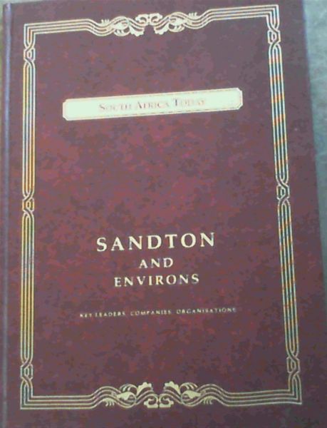 Image for Sandton and Environs : Key Leaders, Companies, Organisations (South Africa Today)