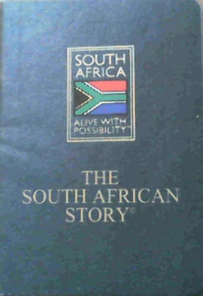 Image for The South African Story : South Africa, Alive with Possibility