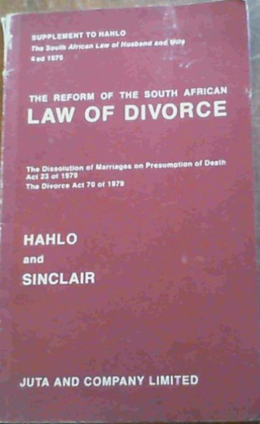Image for The reform of the South African law of divorce: The dissolution of marriages on presumption of death act 23 of 1979, The divorce act 70 of 1979
