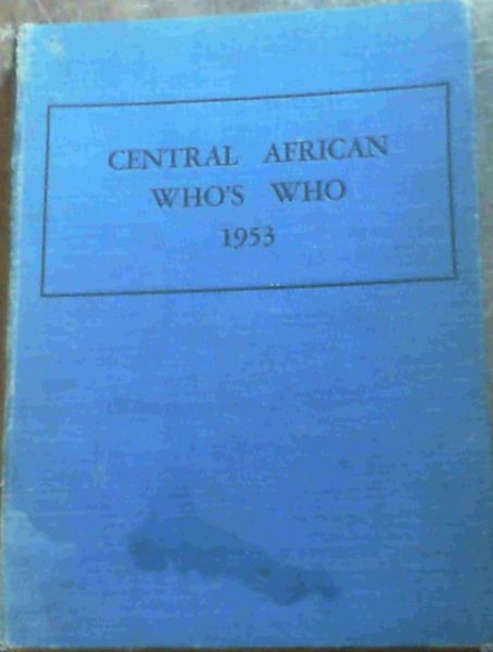 Image for The central African Who's Who for 1953
