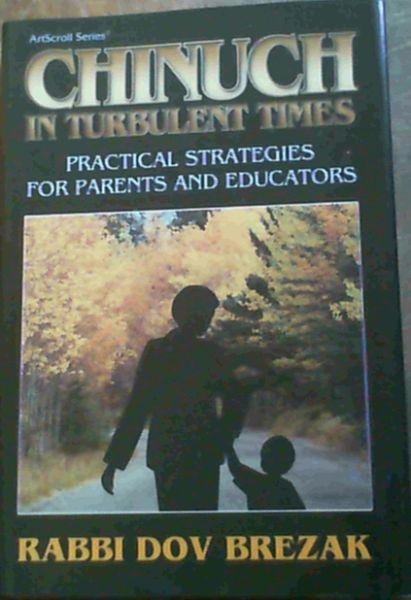 Image for Chinuch in turbulent times: Practical strategies for parents and educators (ArtScroll series)