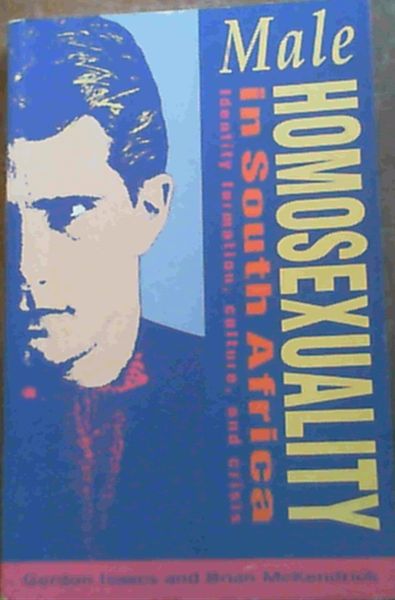 Image for Male Homosexuality in South Africa : Identity Formation, Culture, and Crisis