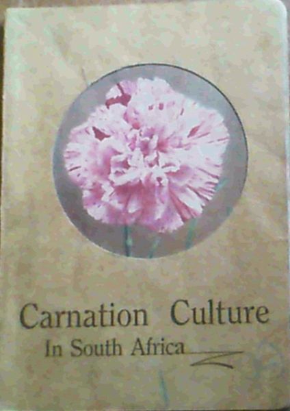 Image for Carnation Culture in South Africa - The Art and Practice of Success in Carnation Growing