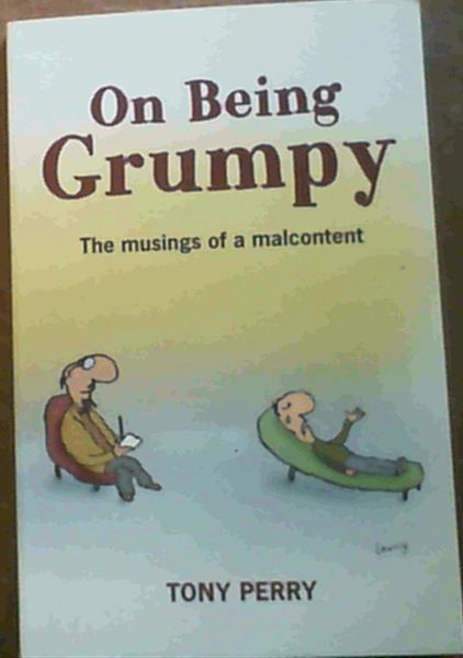 Image for On Being Grumpy: The Musings Of A Malcontent