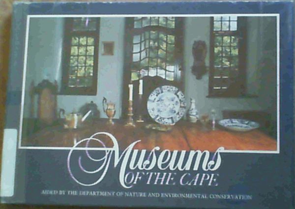 Image for Museums of the Cape: A guide to the province-aided museums of the Cape
